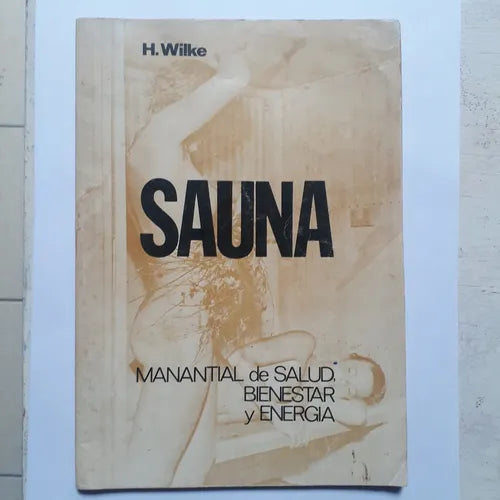 Libro usado en venta: La Sauna de H. Wilke; editorial Jose O. Avila Monteso impreso en 1976 realizamos envios a todo el mundo.1