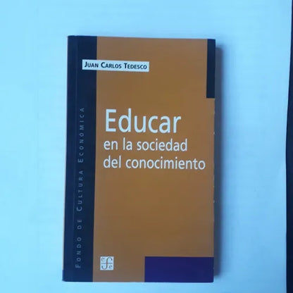 Libro usado en venta: Educar en la sociedad del conocimiento de Juan Carlos Tedesco; editorial Fondo de Cultura Economica impreso en 2003.1
