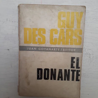 Libro usado en venta: El donante de Guy des Cars; editorial Juan Goyanarte impreso en 1975 realizamos envios a todo el mundo.1