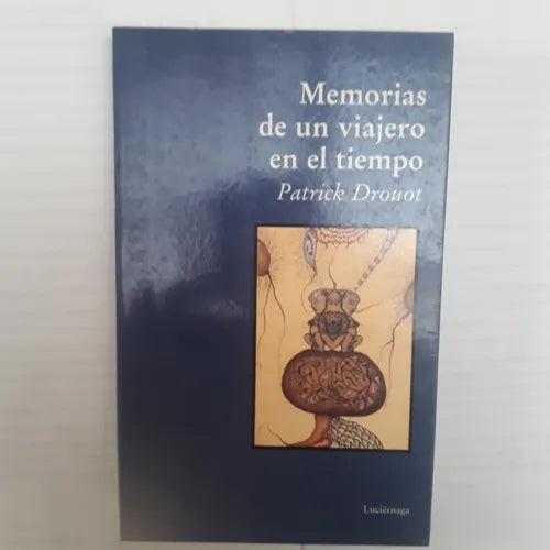 Libro usado en venta: Memorias de un viajero en el tiempo de Patrick Drouot; editorial Luciernaga impreso en 1996 realizamos envios a todo el mundo.1