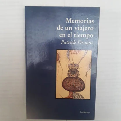 Libro usado en venta: Memorias de un viajero en el tiempo de Patrick Drouot; editorial Luciernaga impreso en 1996 realizamos envios a todo el mundo.1