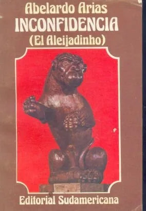 Libro usado en venta: Inconfidencia. (El Aleijadinho) de Abelardo Arias; editorial Sudamericana impreso en 1980 realizamos envios a todo el mundo.1