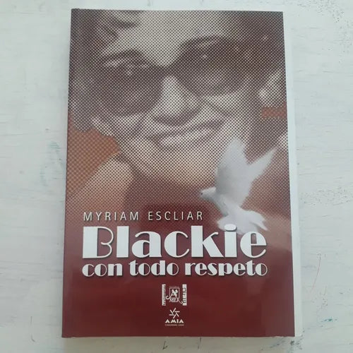 Libro usado en venta: Blackie, con todo respeto: Biografia novelada de Myriam Escliar; editorial Mila impreso en 2007 envios a todo el mundo.1