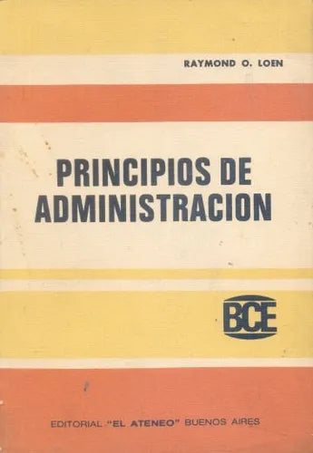 Libro usado en venta: Principios de Administracion de Raymond O. Loen; editorial El Ateneo impreso en 1976 realizamos envios a todo el mundo.1