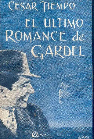 Libro usado en venta: El ultimo romance de Gardel de Cesar Tiempo; editorial Quetzal impreso en 1975 realizamos envios a todo el mundo.1
