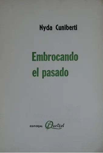Libro usado en venta: Embrocando el pasado de Nyda Cuniberti; editorial Quetzal impreso en 1975 realizamos envios a todo el mundo.1