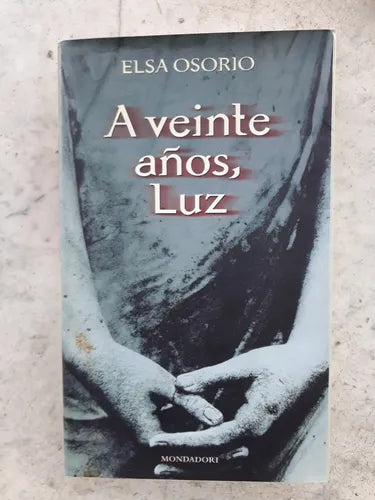 Libro usado en venta: A veinte a?os, Luz de Elsa Osorio; editorial Grijalbo - Mondadori impreso en 1999 realizamos envios a todo el mundo.1