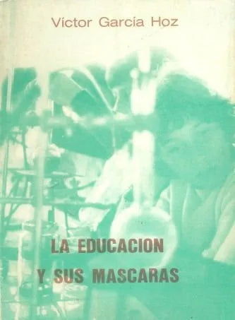 Libro usado en venta: La educacion y sus mascaras de Victor Garcia Hoz; editorial Proyecto Cinae impreso en 1982 realizamos envios a todo el mundo.1