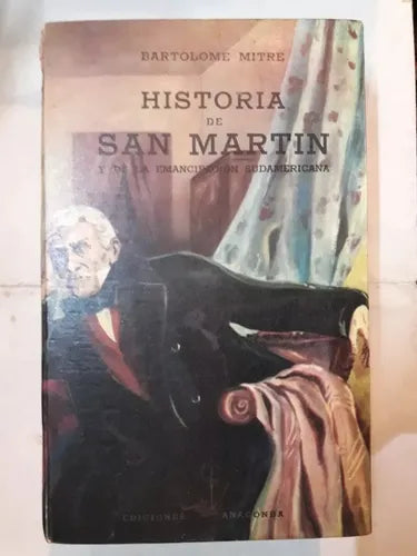 Libro usado en venta: Historia de San Martin y de la emancipacion sudamericana de Bartolome Mitre; editorial Anaconda impreso en 1950.1