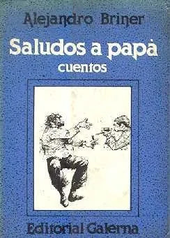 Libro usado en venta: Saludos a papa de Alejandro Briner; editorial Galerna impreso en 1989 realizamos envios a todo el mundo.1