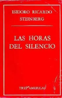 Libro usado en venta: Las horas del silencio de Isidoro Ricardo Steinberg; editorial Tres Americas impreso en 1975 realizamos envios a todo el mundo.1