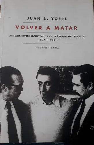 Libro usado en venta: Volver a matar de Juan B. Yofre; editorial Sudamericana impreso en 2009 realizamos envios a todo el mundo.1