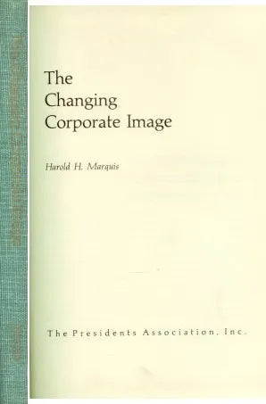Libro usado en venta: The changing corporate image de Harold H. Marquis; editorial The Presidents Association impreso en 1970 envios a todo el mundo.1
