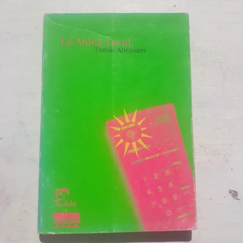 Libro usado en venta: La aldea local de Tomas Abraham; editorial Eudeba impreso en 1998 realizamos envios a todo el mundo.1