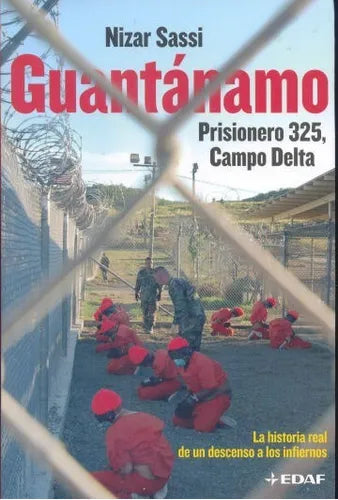 Libro usado en venta: Guantanamo - Prisioner 325, Campo delta de Nizar Sassi; editorial Edaf impreso en 2006 realizamos envios a todo el mundo.1