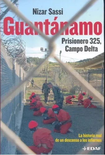 Libro usado en venta: Guantanamo - Prisioner 325, Campo delta de Nizar Sassi; editorial Edaf impreso en 2006 realizamos envios a todo el mundo.1