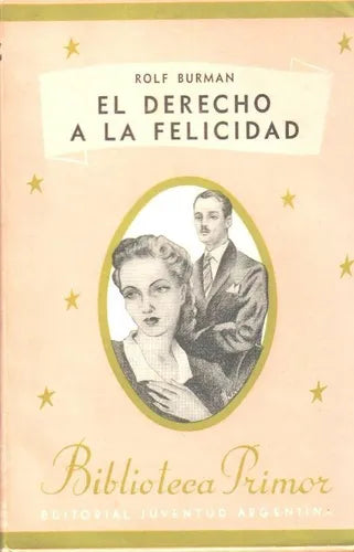 Libro usado en venta: El derecho a la felicidad de Rolf Burman; editorial Juventud impreso en 1944 realizamos envios a todo el mundo.1