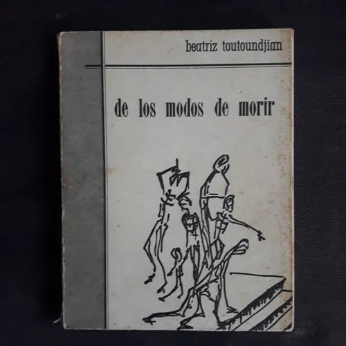 Libro usado en venta: De los modos de morir de Beatriz Toutoundjian; editorial Ediciones del Autor impreso en 1966 realizamos envios a todo el mundo.1