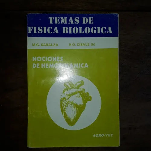 Libro usado en venta: Nociones de hemodinamica - Temas de fisica biologica de M. G. Sabalza - H. O. Cisale (h); editorial Agro-Vet impreso en 1986.1