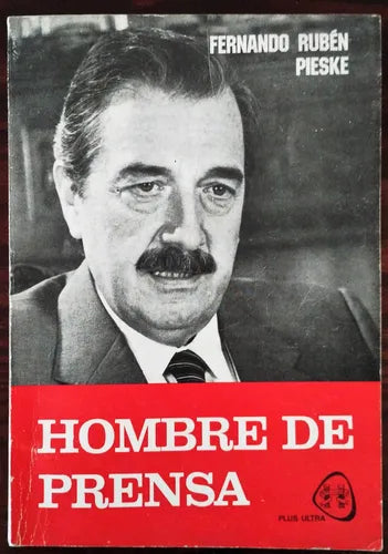 Libro usado en venta: Hombre de prensa de Fernando Ruben Pieske; editorial Plus Ultra impreso en 1987 realizamos envios a todo el mundo.1
