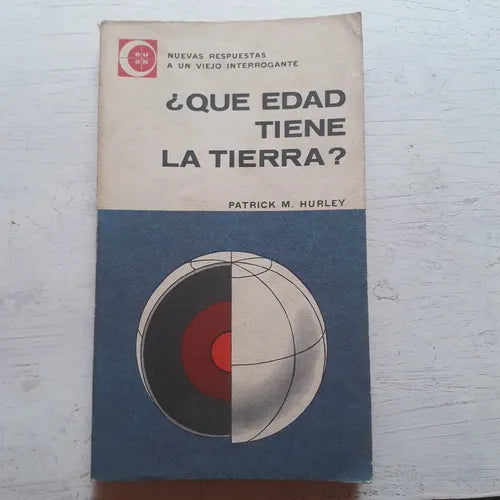Libro usado en venta: ?Que edad tiene la tierra? de Patrick M. Hurley; editorial Eudeba impreso en 1960 realizamos envios a todo el mundo.1