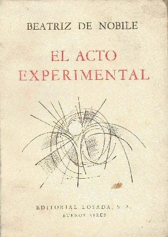 Libro usado en venta: El acto experimental de Beatriz de Nobile; editorial Losada impreso en 1972 realizamos envios a todo el mundo.1