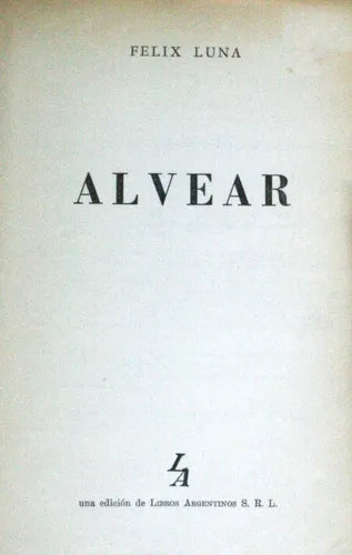 Libro usado en venta: Alvear de Félix Luna; editorial Libros Argentinos impreso en 1958 realizamos envios a todo el mundo.1