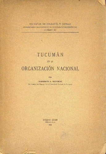 Libro usado en venta: Tucuman en la organizacion nacional de Humberto A. Mandelli; editorial Jacobo Peuser impreso en 1945 envios a todo el mundo.1
