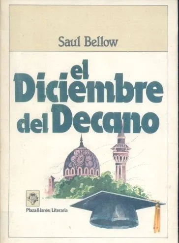 Libro usado en venta: El diciembre del Decano de Saul Bellow; editorial Plaza & Janes impreso en 1982 realizamos envios a todo el mundo.1