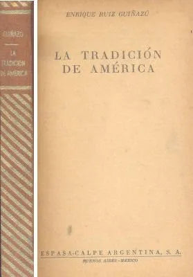 Libro usado en venta: La tradicion de America de Enrique Ruiz Guiñazu; editorial Espasa - Calpe impreso en 1953 realizamos envios a todo el mundo.1