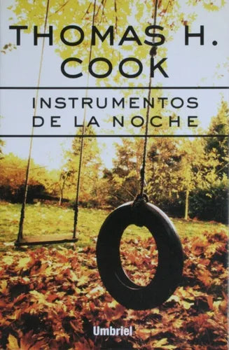 Libro usado en venta: Instrumentos de la noche de Thomas H. Cook; editorial Umbriel impreso en 2001 realizamos envios a todo el mundo.1