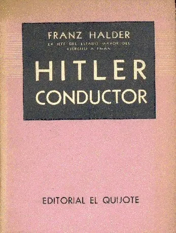 Libro usado en venta: Hitler conductor de Franz Halder; editorial El Quijote impreso en 1953 realizamos envios a todo el mundo.1