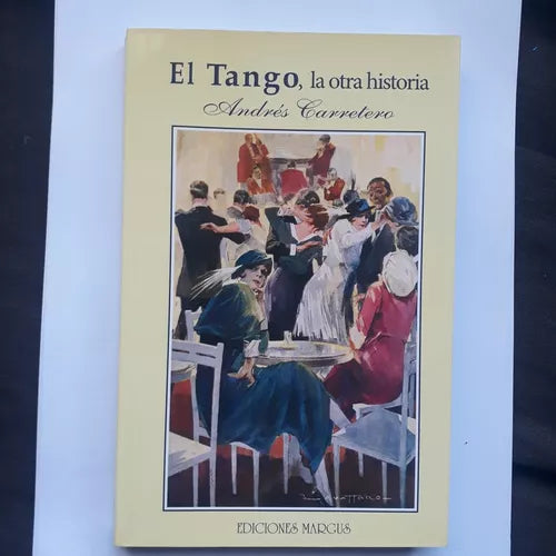 Libro usado en venta: El Tango, la otra historia (Mas de 230 Ilustraciones) de Andres Carretero; editorial Margus impreso en 2004.1