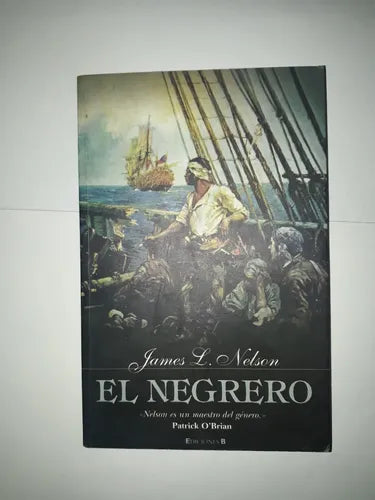 Libro usado en venta: El negrero de James L. Nelson; editorial Ediciones B impreso en 2005 realizamos envios a todo el mundo.1