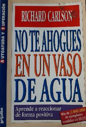 Libro usado en venta: No te ahogues en un vaso de agua de Richard Carlson; editorial Grijalbo impreso en 1997 realizamos envios a todo el mundo.1