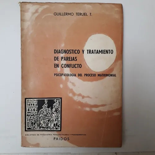 Libro usado en venta: Diagnostico y tratamiento de parejas en conflicto de Guillermo Teruel T.; editorial Paidos impreso en 1974.1