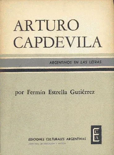 Libro usado en venta: Arturo Capdevila de Fermin Estrella Gutierrez; editorial Ediciones Culturales Argentinas impreso en 1961 envios a todo el mundo.1