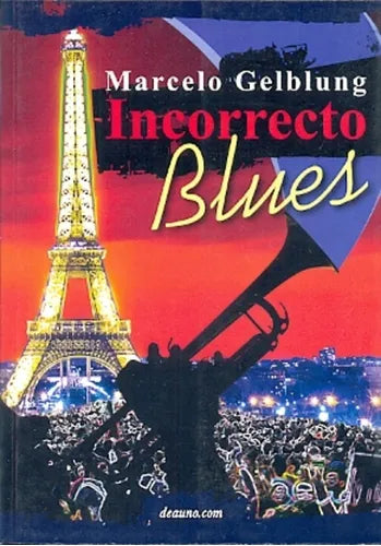 Libro usado en venta: Incorrecto Blues de Gelblung, Marcelo Gabriel; editorial Deauno impreso en 2013 realizamos envios a todo el mundo.1