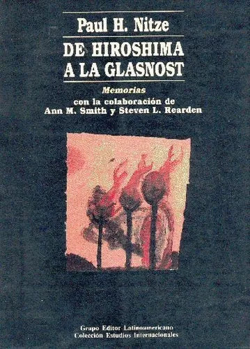 Libro usado en venta: De Hiroshima a la Glasnost de Paul H. Nitze; editorial Grupo Editor Latinoamericano impreso en 1991 envios a todo el mundo.1