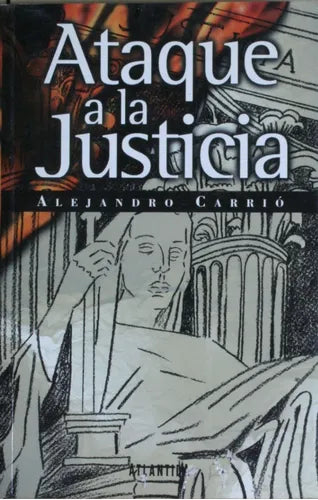 Libro usado en venta: Ataque a la justicia de Alejandro Carrio; editorial Atlántida impreso en 1999 realizamos envios a todo el mundo.1