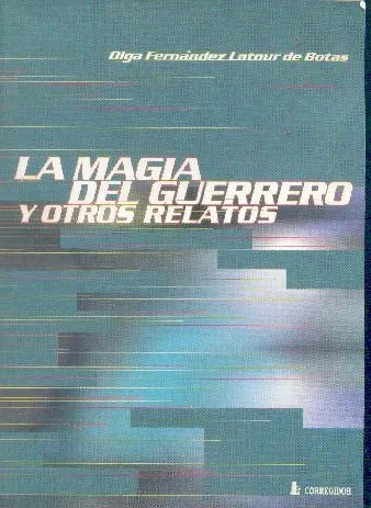 Libro usado en venta: La magia del guerrero y otros relatos de Olga Fernandez Latour de Botas; editorial Corregidor impreso en 2000.1