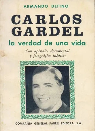 Libro usado en venta: Carlos Gardel, la verdad de una vida de Armado Defino; editorial Fabril impreso en 1968 realizamos envios a todo el mundo.1