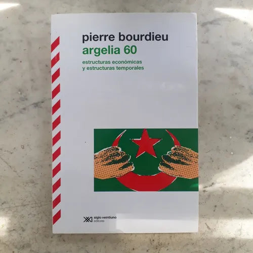 Libro usado en venta: Argelia 60 - Estructuras economicas y estructurales temporales de Pierre Bourdieu; editorial Siglo XXI impreso en 2013.1