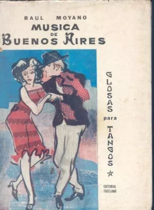 Libro usado en venta: Musica de Buenos Aires de Raul Moyano; editorial Freeland impreso en 1966 realizamos envios a todo el mundo.1