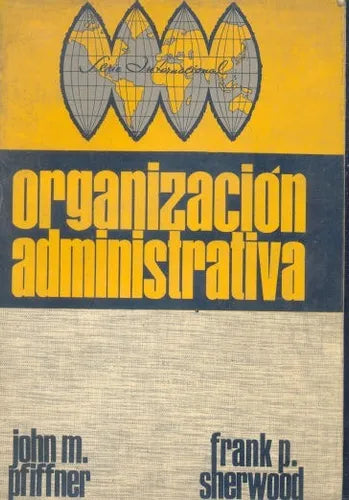 Libro usado en venta: Organizacion administrativa de John M. Pfiffner - Frank P. Sherwood; editorial Herrero Hermanos impreso en 1969.1