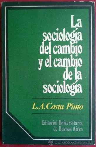 Libro usado en venta: La sociologia del cambio y el cambio de la sociologia de L. A. Costa Pinto; editorial Eudeba impreso en 1972.1