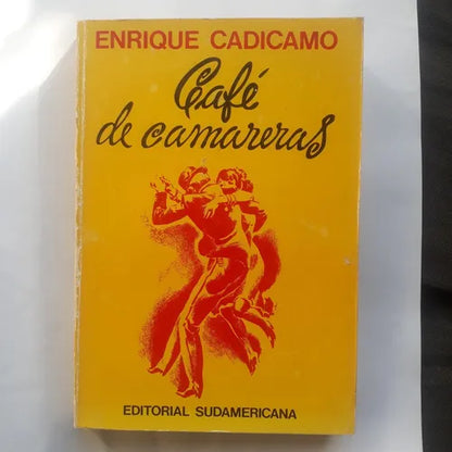Libro usado en venta: Cafe de camareras de Enrique Cadicamo; editorial Sudamericana impreso en 1973 realizamos envios a todo el mundo.1