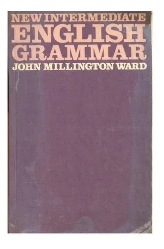Libro usado en venta: New intermediate english grammar de John Millington Ward; editorial Longman impreso en 1978 realizamos envios a todo el mundo.1