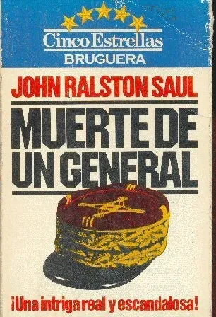 Libro usado en venta: Muerte de un general de John Ralston Saul; editorial Bruguera impreso en 1980 realizamos envios a todo el mundo.1