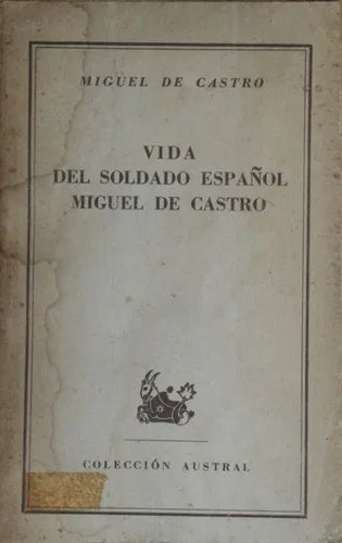 Libro usado en venta: Vida del soldado espa?ol Miguel de Castro (1593-1611) - Escrita por ?l mismo de Miguel de Castro; Espasa Calpe impreso en 1949.1